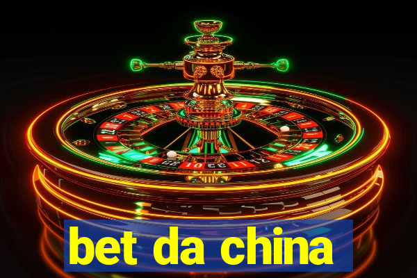 bet da china